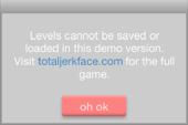 Saving level in demo.png (36 KB) If you try to save or load a level in the demo, you'll receive this message.