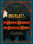 Short Stories from Hogwarts of Heroism, Hardship and Dangerous Hobbies