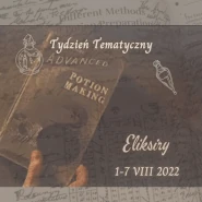 V Tydzień Tematyczny – Eliksiry 01-07.08.2022