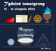VII Tydzień Tematyczny – Magiczne przedmioty 15-21.08.2022