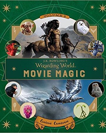 J K Rowling S Wizarding World Movie Magic Volume Two Curious Creatures Harry Potter Wiki Fandom