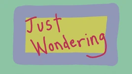 Just Wondering