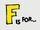 'F' is For...