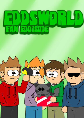 Eddsworld Fan Eddisode (2021) | HCCartoons Wiki | Fandom