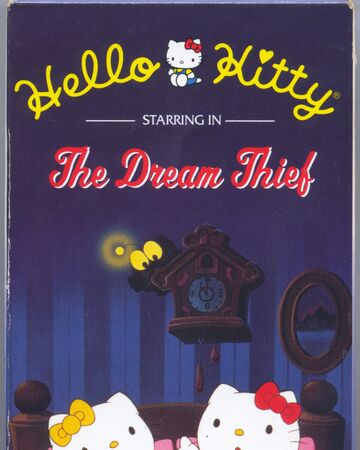 the dream thief hello kitty wiki fandom