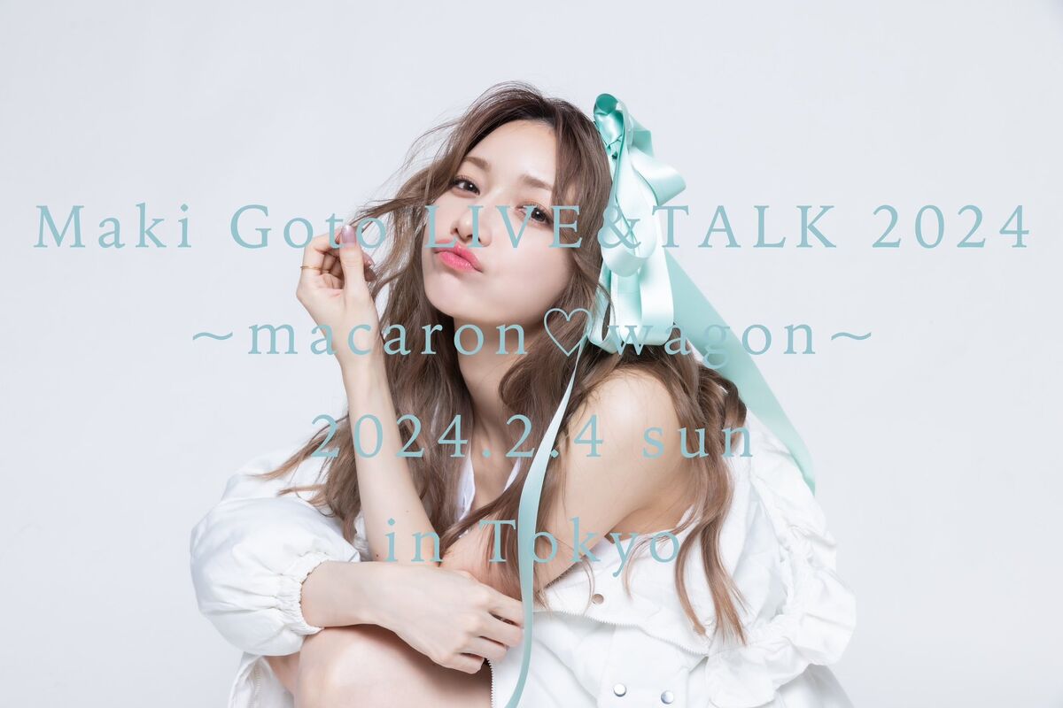 Goto Maki LIVE&TALK 2024 ~Macaron Wagon~ | Hello! Project Wiki 