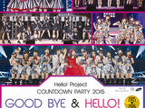 Hello! Project COUNTDOWN PARTY 2015 ~GOOD BYE & HELLO!~