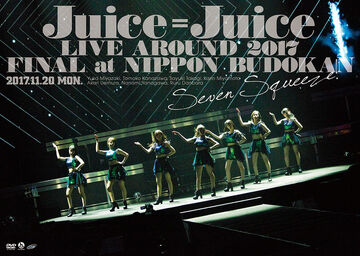 Juice=Juice LIVE AROUND 2017 FINAL at Nippon Budokan ~Seven 