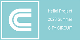 Hello! Project 2023 Summer CITY CIRCUIT | Hello! Project Wiki | Fandom