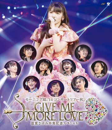 Morning Musume '14 Concert Tour Aki GIVE ME MORE LOVE