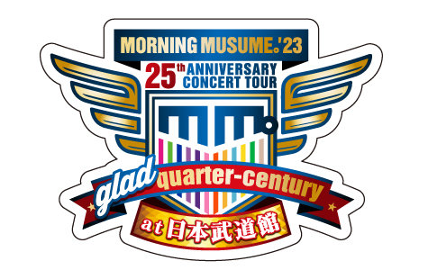 Morning Musume '23 25th ANNIVERSARY CONCERT TOUR ~glad quarter 