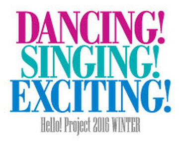 Hello! Project 2016 WINTER ~DANCING! SINGING! EXCITING!~ | Hello! Project  Wiki | Fandom