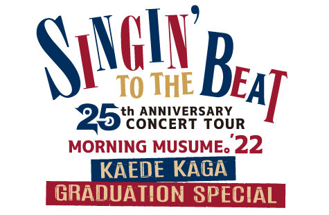 Morning Musume '22 25th ANNIVERSARY CONCERT TOUR ~SINGIN' TO THE BEAT~ Kaga  Kaede Sotsugyou Special | Hello! Project Wiki | Fandom