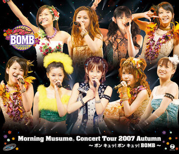 Morning Musume Concert Tour 2007 Aki ~Bon Kyu! Bon Kyu! BOMB