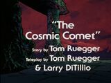 The Cosmic Comet