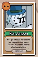 Ken Janpon He's got a hole in his face and is a master of rock, paper, scissors. People feel weaker after losing to him. ------------TOPPAT------------