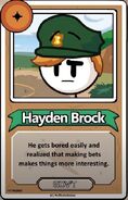 Hayden Brock He gets bored easily and realized that making bets makes things more interesting. ------------GOV'T------------