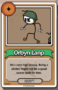 Orbyn Lanp He's very high strung. Being a soldier might not be a good career path for him. ------------GOV'T------------