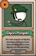 Dijon Ponjelo The main operator of Big Boy. He'd been coming to terms with not being able to pilot Big Boy into the raid today. ------------GOV'T------------