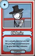 Oldmin He's actually not that old, but the grey hair caused everyone to give him the nickname. ------------TOPPAT------------