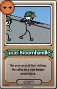 Lucas Broomhandle The youngest of five siblings. He takes to a new hobby every week. ------------GOV'T------------