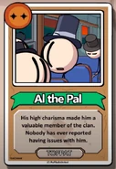 Al the Pal His high charisma made him a valuable member of the clan. Nobody has ever reported having issues with him. ------------TOPPAT------------