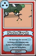 Nerto Kageh He learned the secret technique to running way faster. Plus it makes it harder to get hit by bullets. ------------GOV'T------------