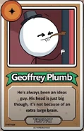 Geoffrey Plumb He's always been an ideas guy. His head is just big though, it's not because of an extra large brain. ------------TOPPAT------------