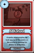Al Kohaul A novice photographer, he took up one of the rooms on the airship to develop his photos to perfection. ------------TOPPAT------------