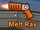 Melt Ray