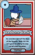 Handsome Harold He considers himself the face of the Toppats. With 18 CHA he's good at talking his way out of a bad situation. ------------TOPPAT------------