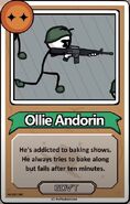 Ollie Andorin He's addicted to baking shows. He always tries to bake along but fails after ten minutes. ------------GOV'T------------