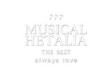 MUSICAL HETALIA THE BEST 「always love」