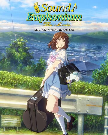 Sound Euphonium The Movie May The Melody Reach You Hibike Euphonium Wiki Fandom Kumiko kini telah kelas 2 dan menjadi pemain senior bagian euphonium. sound euphonium the movie may the