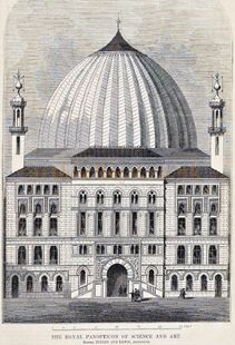 The Royal Panopticon of Science and Art, 1851. It was an imposing iconic building flanked by 100 ft minarets