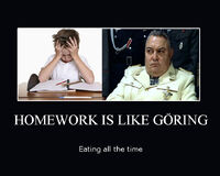 Homework is like Göring... Eating all the time