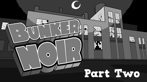 Bunker_Noir,_Part_2