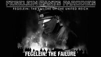 Fegelein Rants Parodies: Fegelein: The Failure