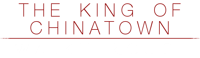 Click to return to The King of Chinatown.