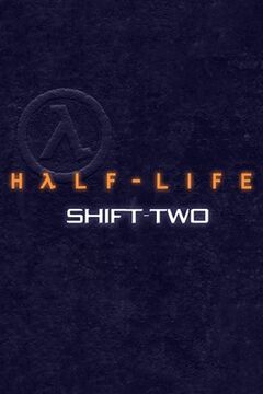 Shift-Two | HLEU (Half-life Extended Universe) Wiki | Fandom