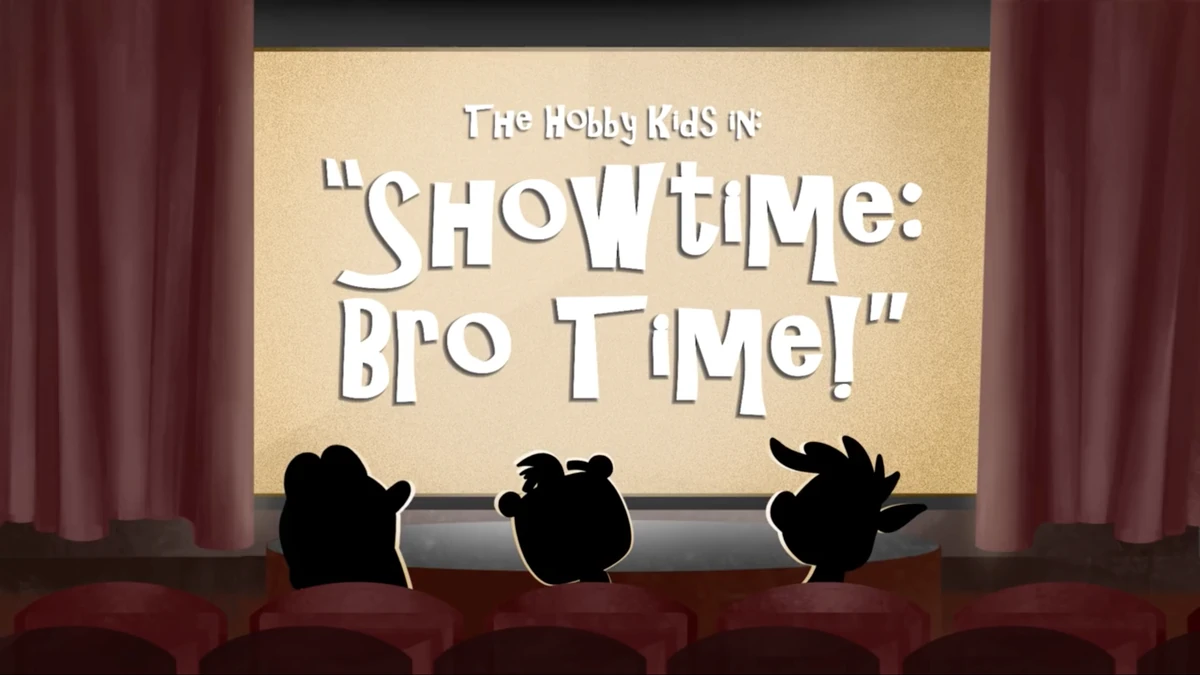 Showtime Bro Time HobbyKids Adventures Wiki Fandom