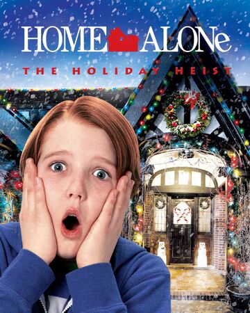 Home Alone The Holiday Heist Home Alone Wiki Fandom