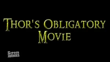The  for Thor was "Thor's Obligatory Movie