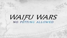 The  for Fire Emblem was' Waifu Wars: No Petting Allowed.' Titles designed by .