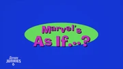 The  for Clueless was ‘Marvel's As If…?’. Titles designed by .