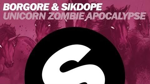 BORGORE_&_SIKDOPE_-_Unicorn_Zombie_Apocalypse_(Original_Mix)