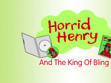Horrid Henry and the King Of Bling