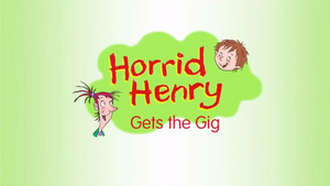 Horrid Henry Gets the Gig.png