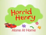 Horrid Henry Alone at Home