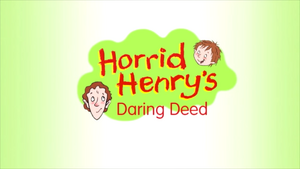 Horrid Henry's Daring Deed